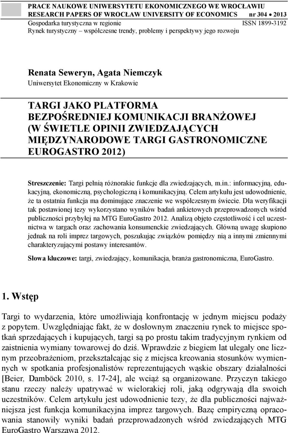 ZWIEDZAJĄCYCH MIĘDZYNARODOWE TARGI GASTRONOMICZNE EUROGASTRO 2012) Streszczenie: Targi pełnią różnorakie funkcje dla zwiedzających, m.in.