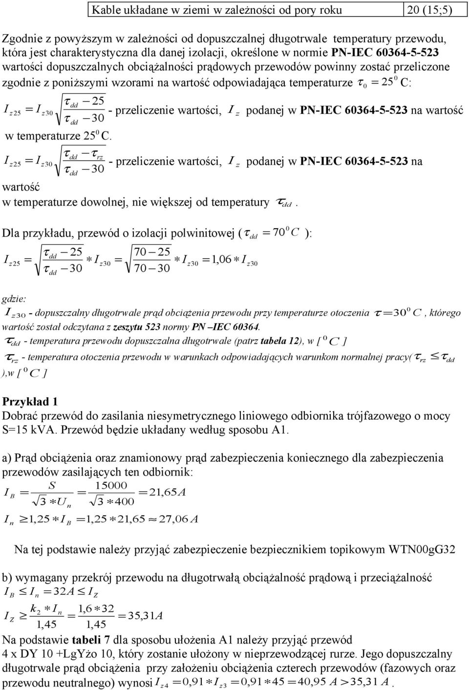 przeliczeie wartości, z podaej w PN-EC 60364-5-53 a wartość w temperaturze 5 0 C.