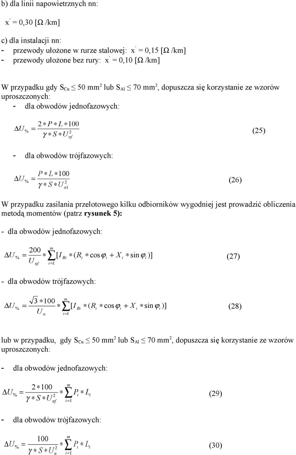 wygodiej jest prowadzić obliczeia metodą mometów (patrz rysue 5): - dla obwodów jedofazowych: U 00 U m [ ( R cosϕ + X siϕ )] % Bi i i i i f i (7) - dla obwodów trójfazowych: U 3 00 U m [ ( R cosϕ + X