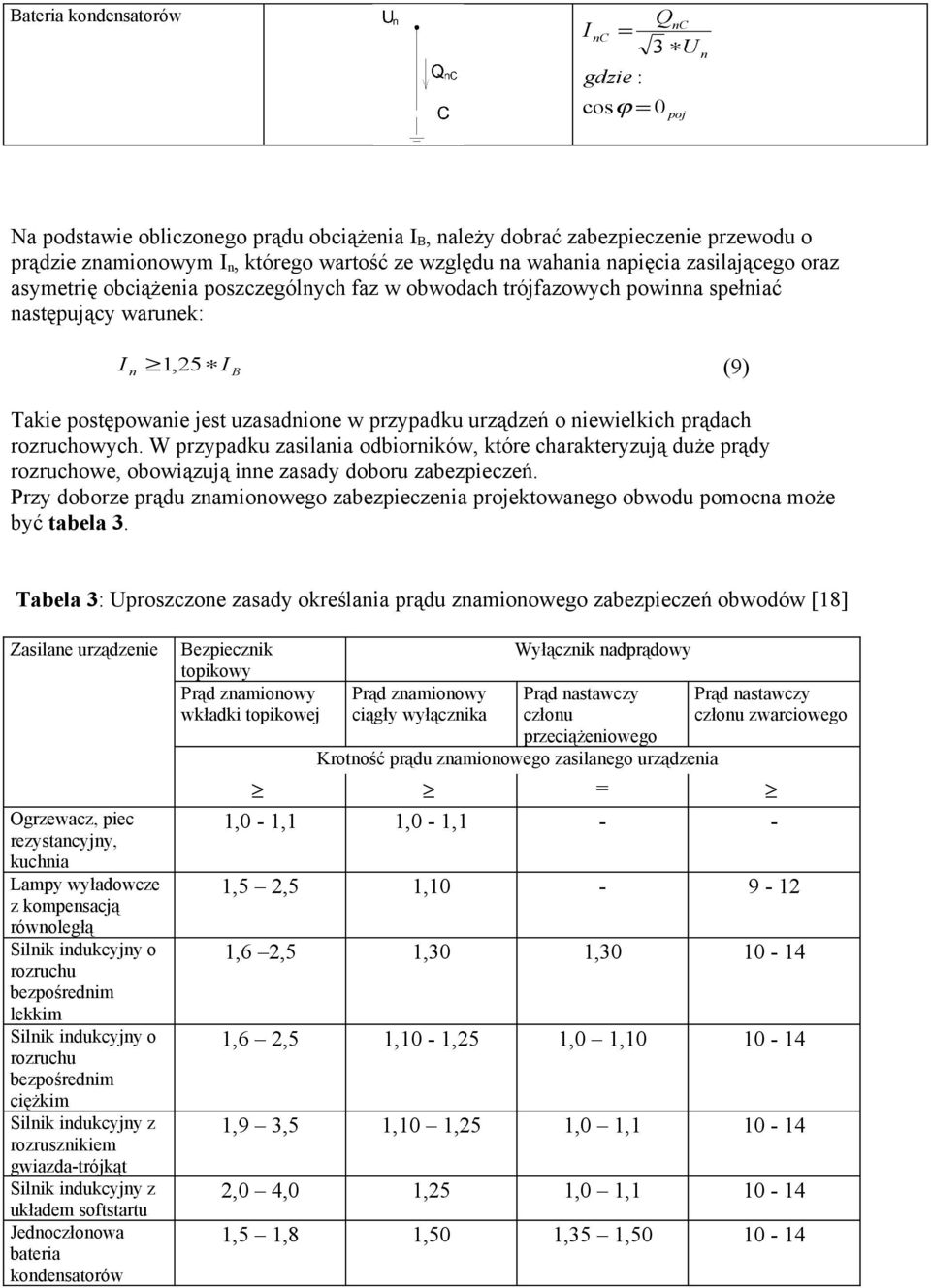 rozruchowych. W przypadu zasilaia odbioriów, tóre charateryzują duże prądy rozruchowe, obowiązują ie zasady doboru zabezpieczeń.