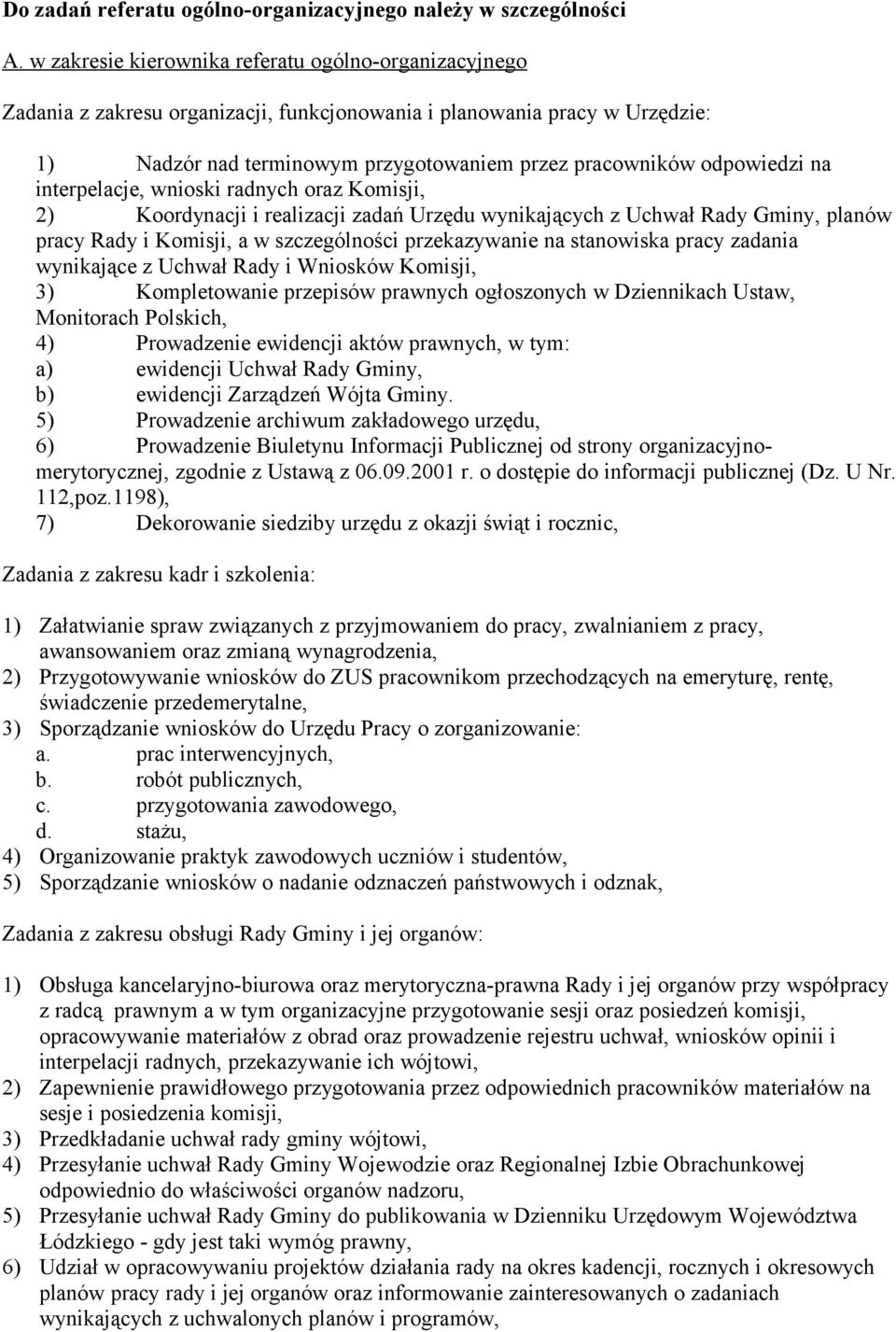 na interpelacje, wnioski radnych oraz Komisji, 2) Koordynacji i realizacji zadań Urzędu wynikających z Uchwał Rady Gminy, planów pracy Rady i Komisji, a w szczególności przekazywanie na stanowiska