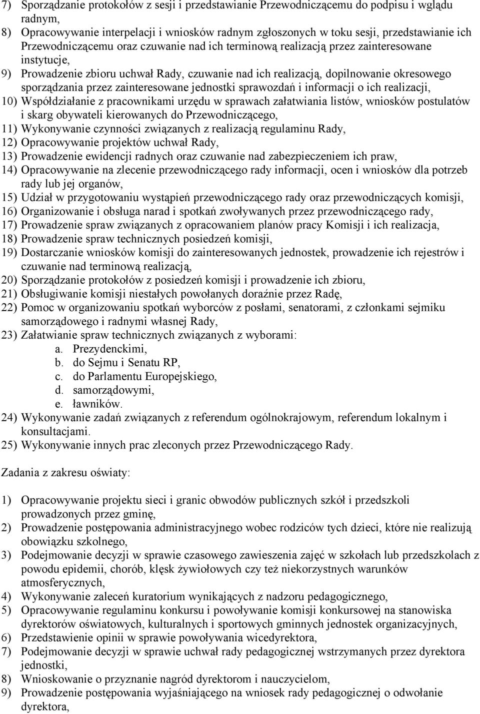 zainteresowane jednostki sprawozdań i informacji o ich realizacji, 10) Współdziałanie z pracownikami urzędu w sprawach załatwiania listów, wniosków postulatów i skarg obywateli kierowanych do