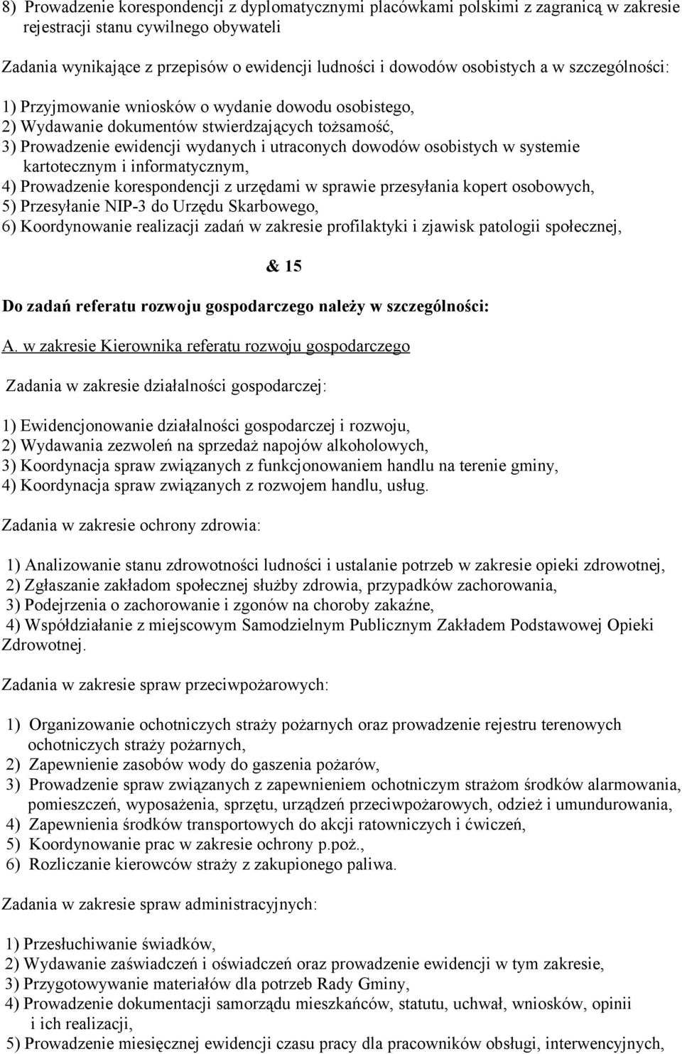 osobistych w systemie kartotecznym i informatycznym, 4) Prowadzenie korespondencji z urzędami w sprawie przesyłania kopert osobowych, 5) Przesyłanie NIP-3 do Urzędu Skarbowego, 6) Koordynowanie