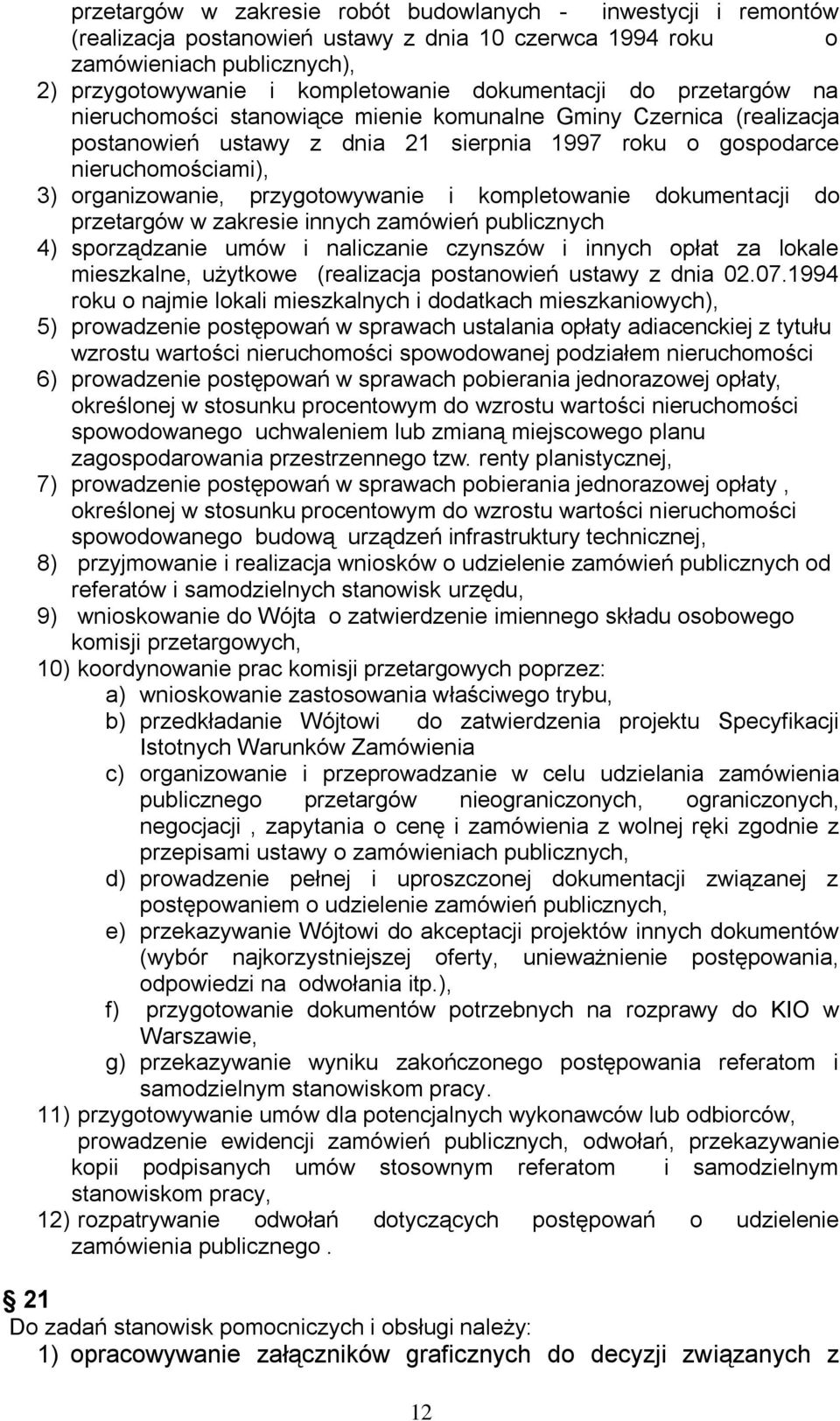 i kompletowanie dokumentacji do przetargów w zakresie innych zamówień publicznych 4) sporządzanie umów i naliczanie czynszów i innych opłat za lokale mieszkalne, użytkowe (realizacja postanowień