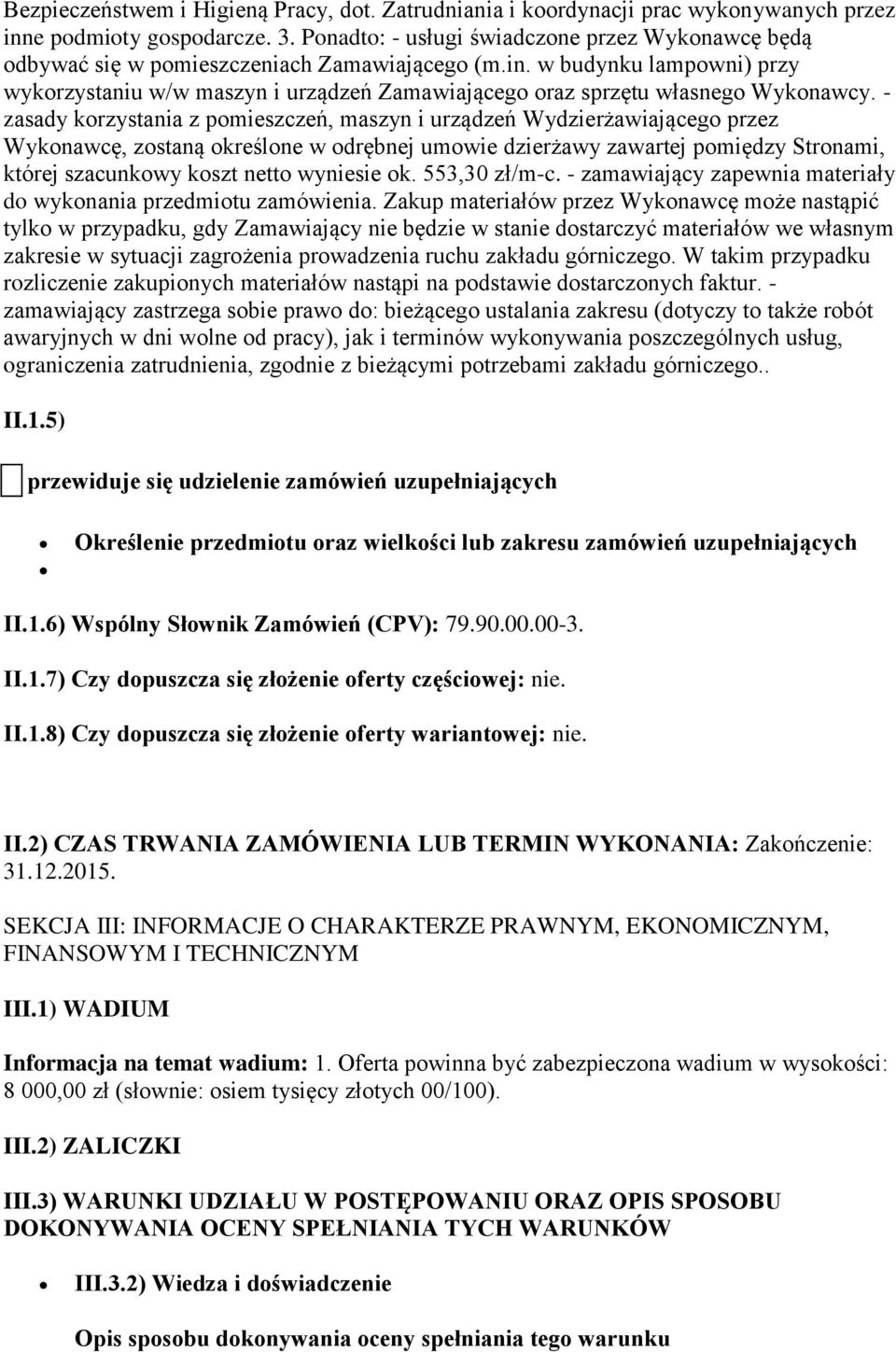 w budynku lampowni) przy wykorzystaniu w/w maszyn i urządzeń Zamawiającego oraz sprzętu własnego Wykonawcy.