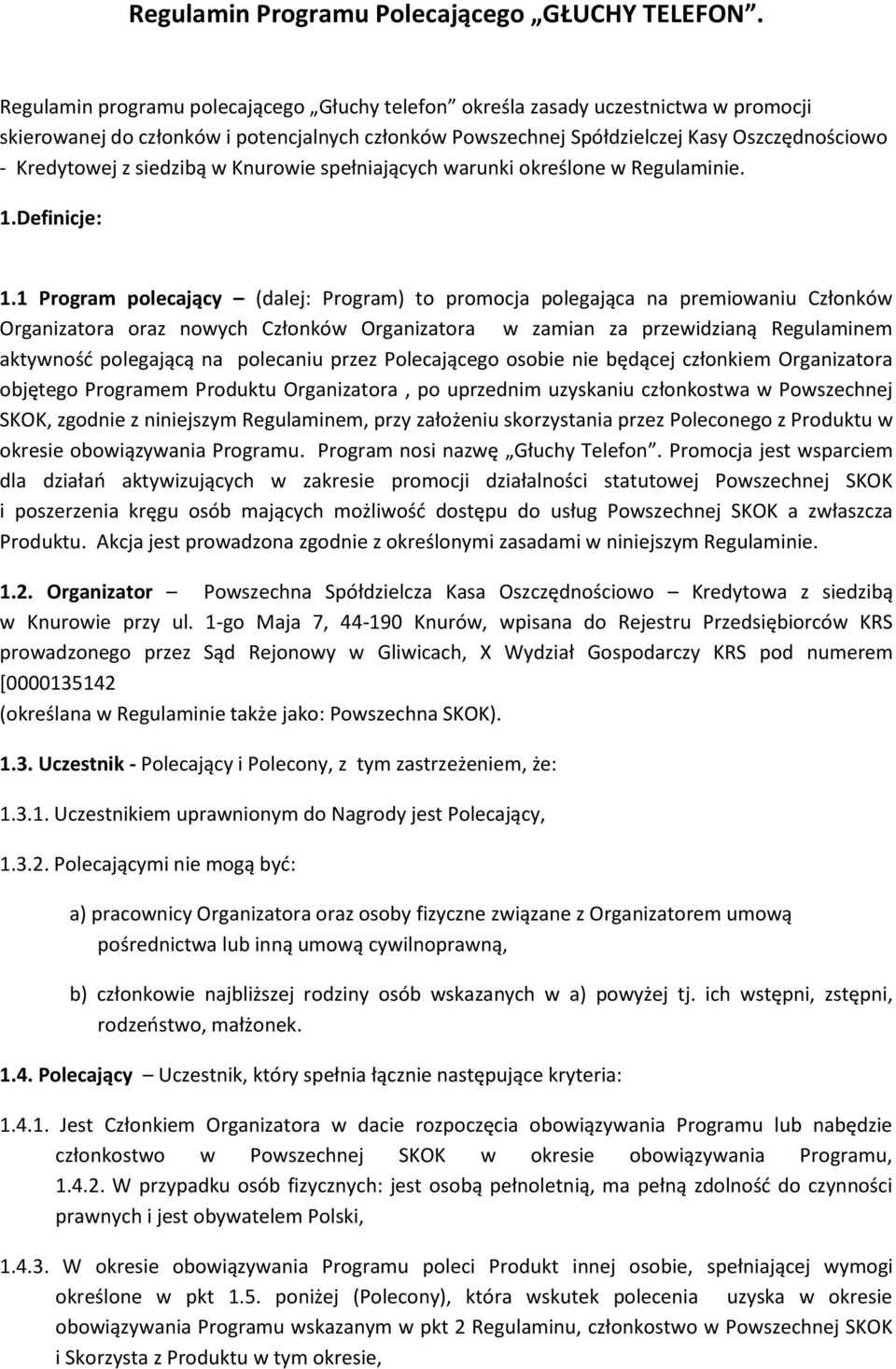 siedzibą w Knurowie spełniających warunki określone w Regulaminie. 1.Definicje: 1.