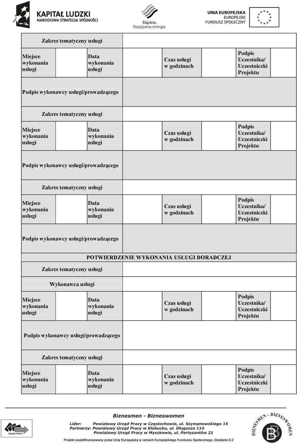 Uczestnika/ Uczestniczki Projektu Podpis wykonawcy /prowadzącego Zakres tematyczny Wykonawca POTWIERDZENIE WYKONANIA USŁUGI DORADCZEJ Miejsce Data 