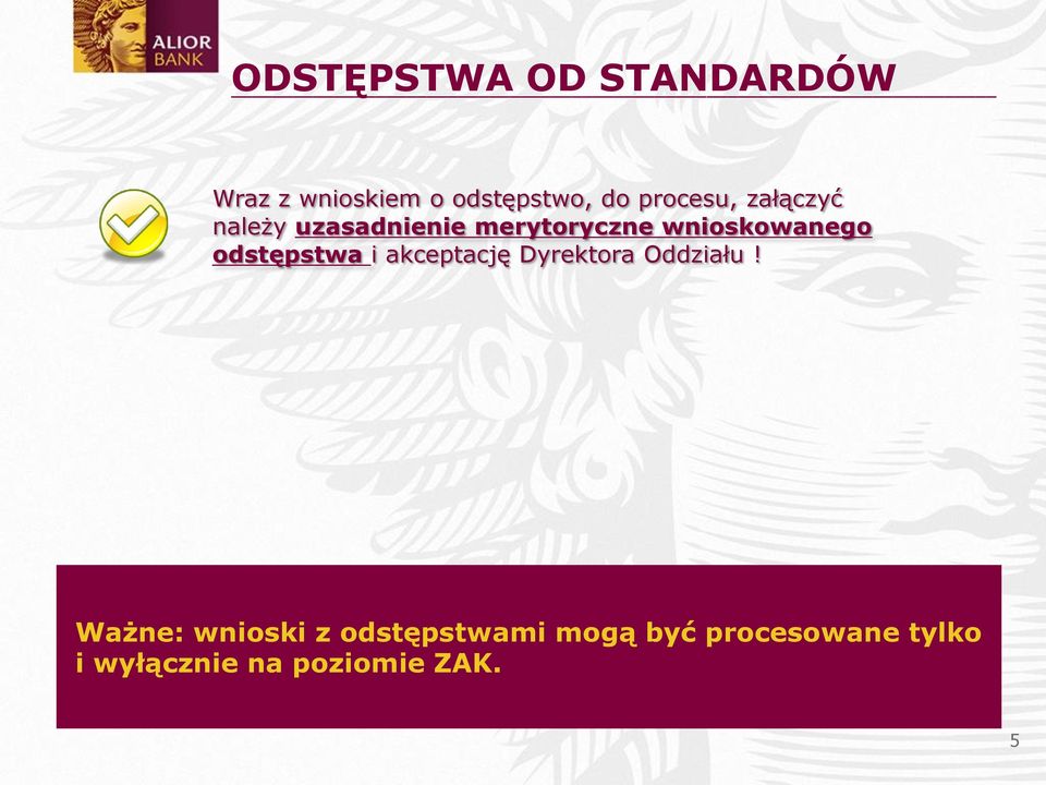 wnioskowanego odstępstwa i akceptację Dyrektora Oddziału!