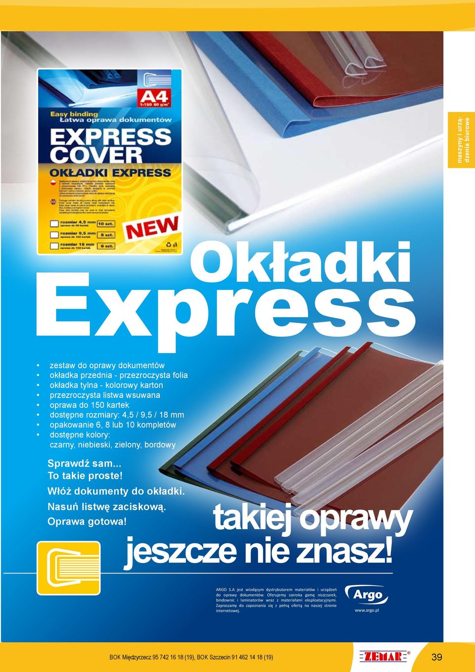 Nasuń listwę zaciskową. Oprawa gotowa! ARGO S.A jest wiodącym dystrybutorem materiałów i urządzeń do oprawy dokumentów.