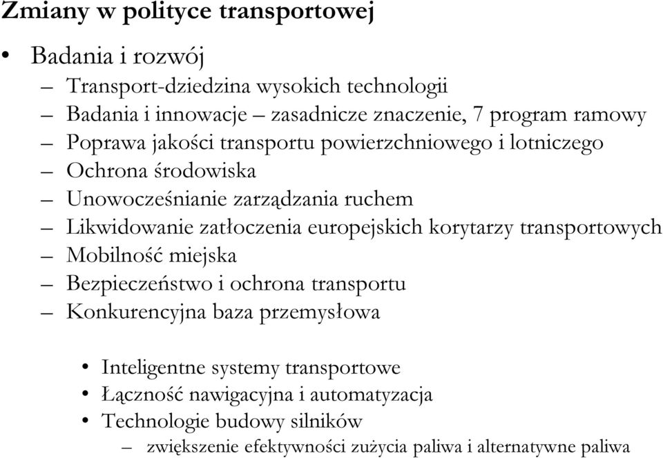 zatłoczenia europejskich korytarzy transportowych Mobilność miejska Bezpieczeństwo i ochrona transportu Konkurencyjna baza przemysłowa