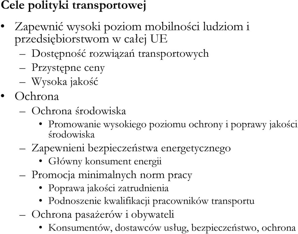 środowiska Zapewnieni bezpieczeństwa energetycznego Główny konsument energii Promocja minimalnych norm pracy Poprawa jakości