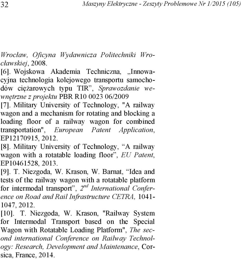 Military University of Technology, "A railway wagon and a mechanism for rotating and blocking a loading floor of a railway wagon for combined transportation", European Patent Application, EP12170915,