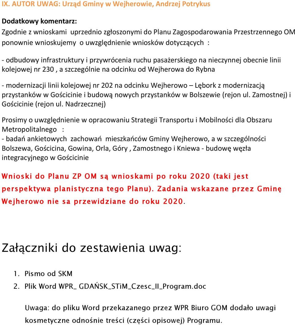 modernizacji linii kolejowej nr 202 na odcinku Wejherowo Lębork z modernizacją przystanków w Gościcinie i budową nowych przystanków w Bolszewie (rejon ul. Zamostnej) i Gościcinie (rejon ul.