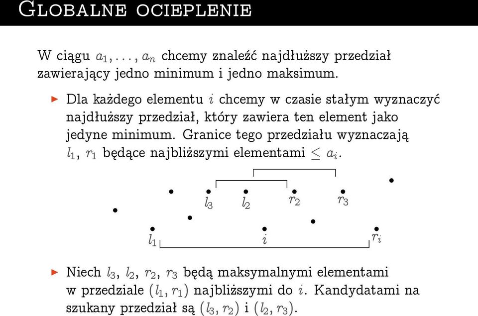 Granice tego przedziału wyznaczają l 1, r 1 będące najbliższymi elementami a i.