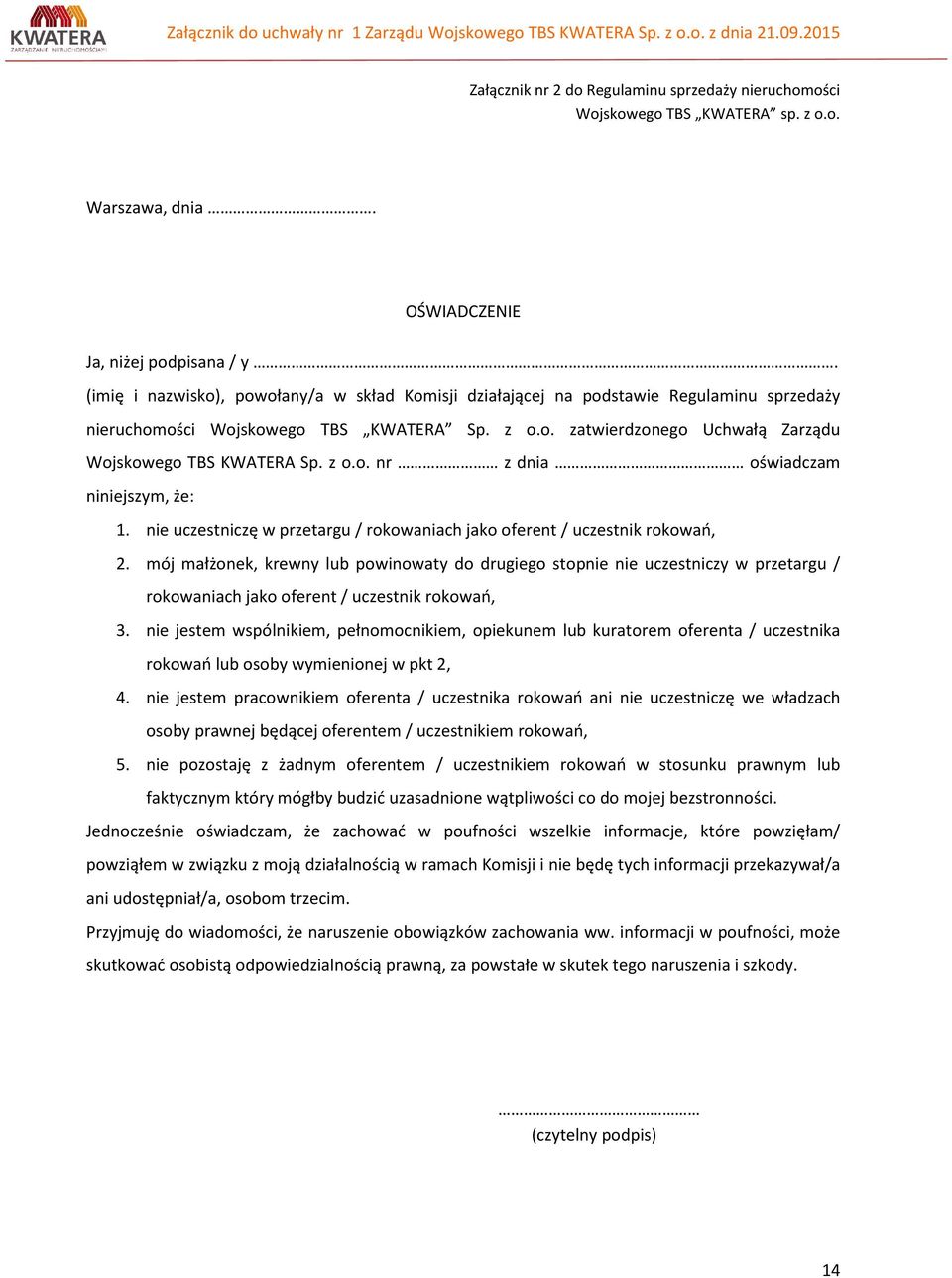 z o.o. nr z dnia oświadczam niniejszym, że: 1. nie uczestniczę w przetargu / rokowaniach jako oferent / uczestnik rokowań, 2.