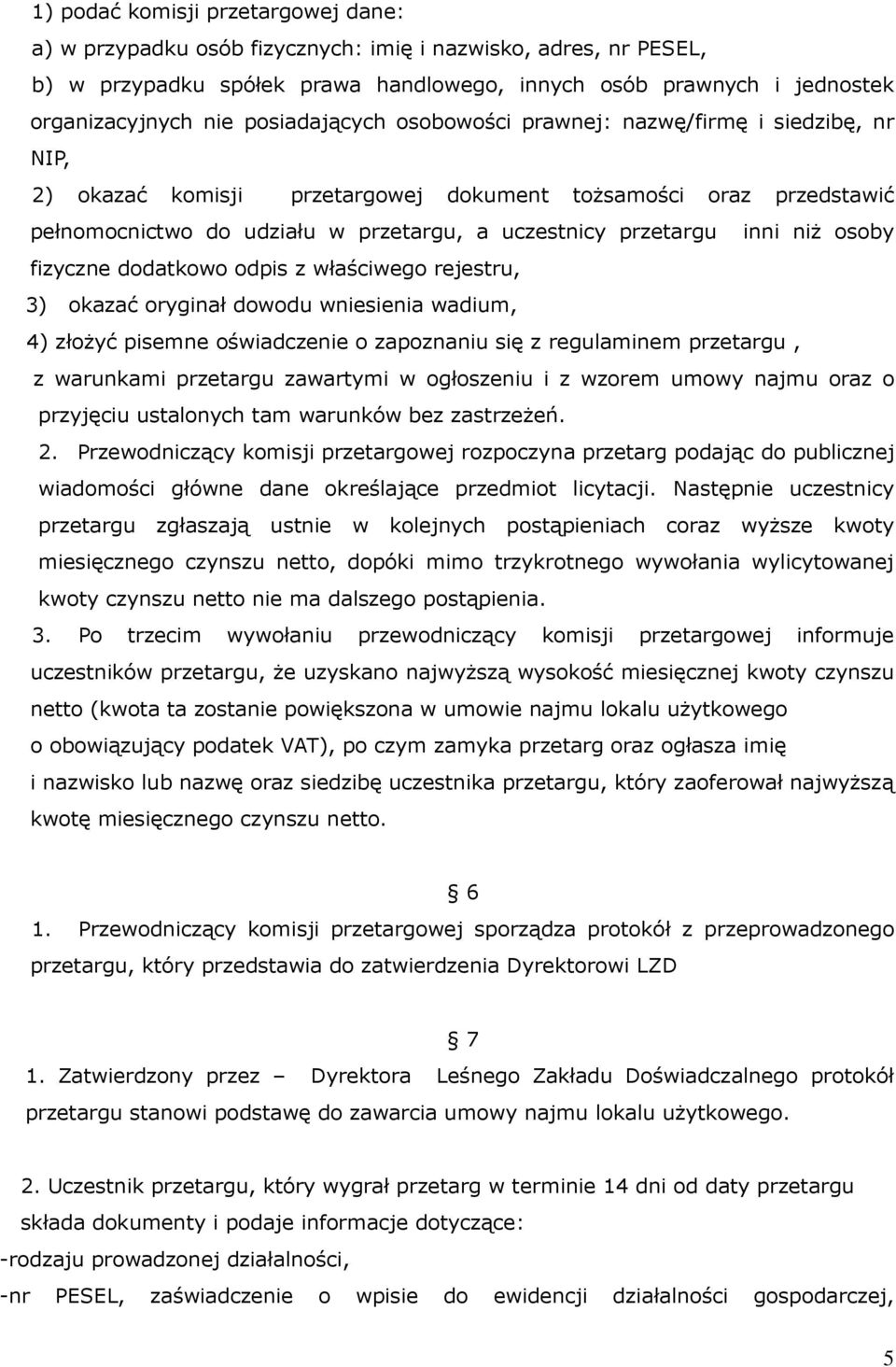 inni niż osoby fizyczne dodatkowo odpis z właściwego rejestru, 3) okazać oryginał dowodu wniesienia wadium, 4) złożyć pisemne oświadczenie o zapoznaniu się z regulaminem przetargu, z warunkami