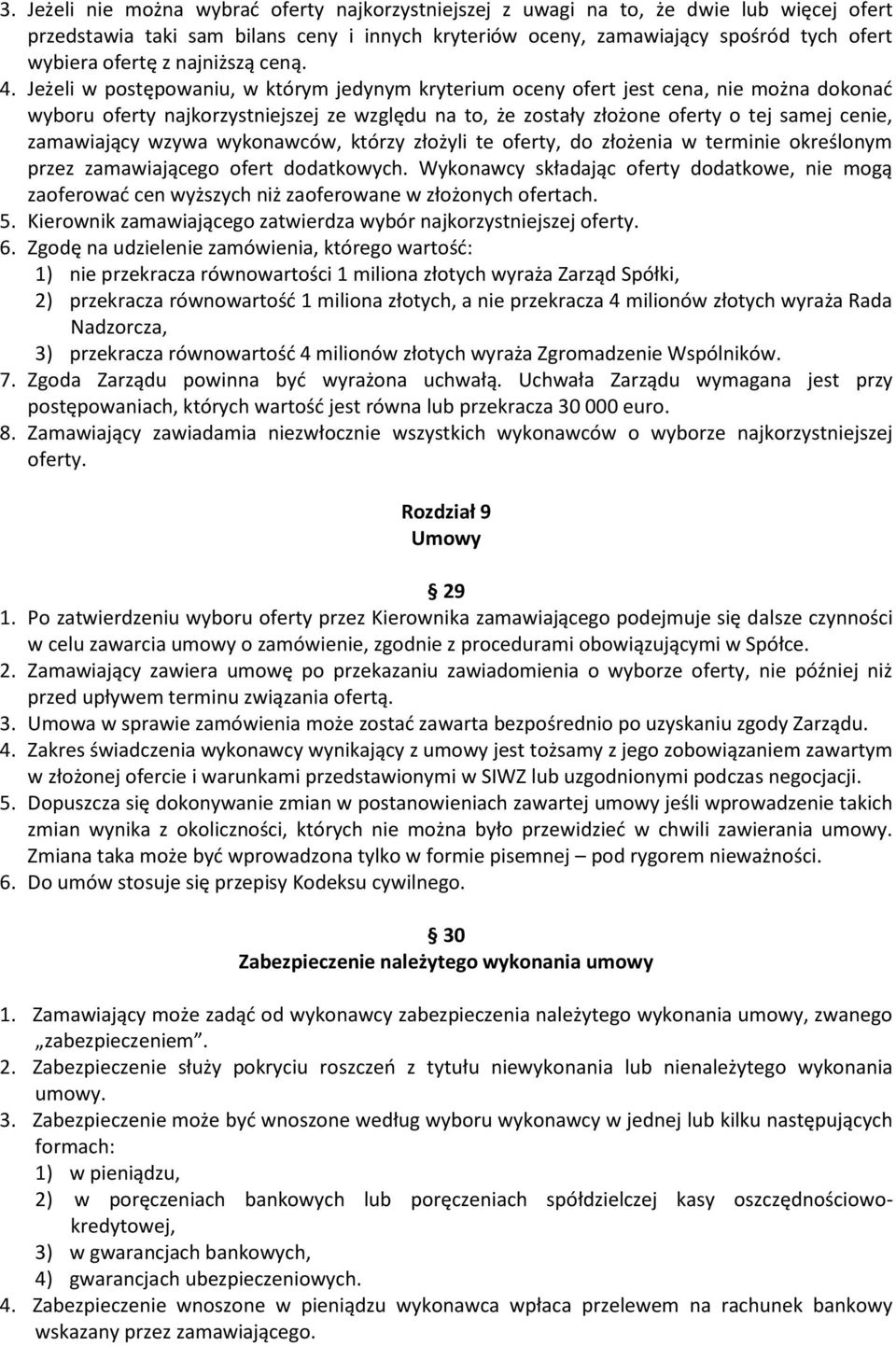 Jeżeli w postępowaniu, w którym jedynym kryterium oceny ofert jest cena, nie można dokonać wyboru oferty najkorzystniejszej ze względu na to, że zostały złożone oferty o tej samej cenie, zamawiający