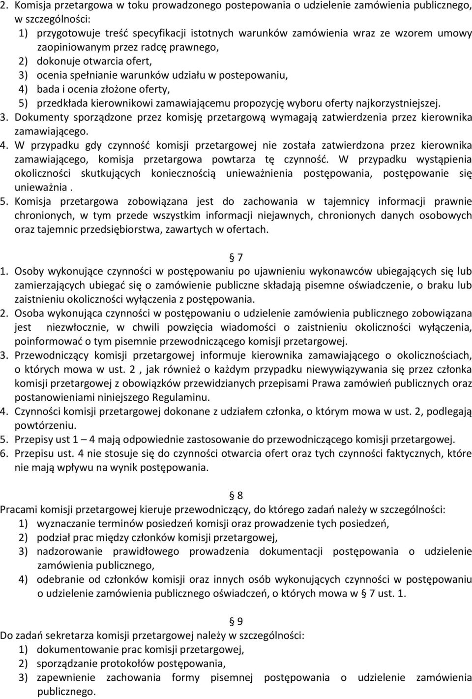 propozycję wyboru oferty najkorzystniejszej. 3. Dokumenty sporządzone przez komisję przetargową wymagają zatwierdzenia przez kierownika zamawiającego. 4.