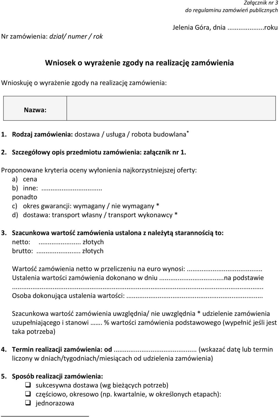 Szczegółowy opis przedmiotu zamówienia: załącznik nr 1. Proponowane kryteria oceny wyłonienia najkorzystniejszej oferty: a) cena b) inne:.