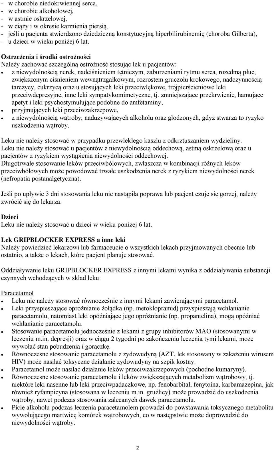 Ostrzeżenia i środki ostrożności Należy zachować szczególną ostrożność stosując lek u pacjentów: z niewydolnością nerek, nadciśnieniem tętniczym, zaburzeniami rytmu serca, rozedmą płuc, zwiększonym