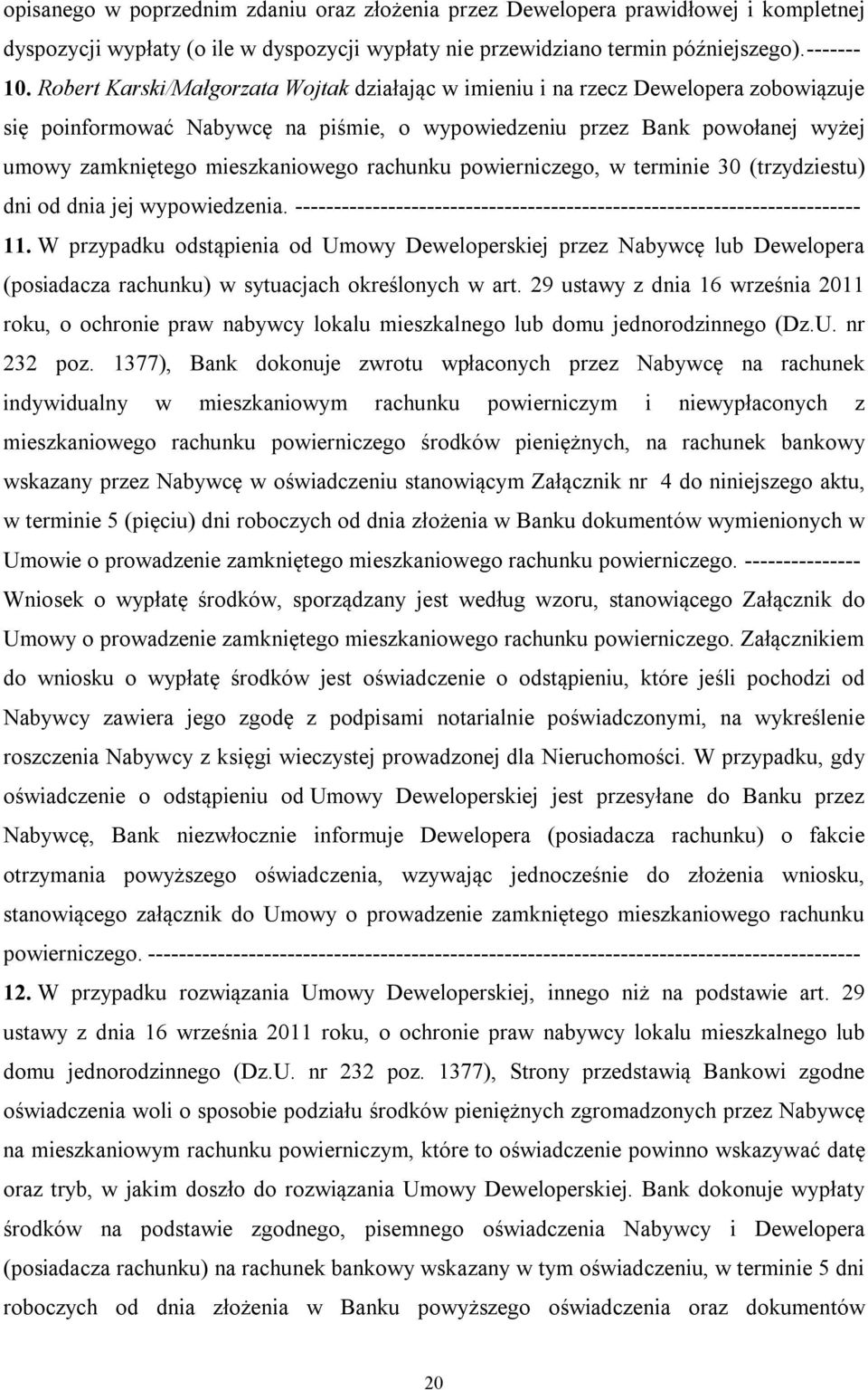 rachunku powierniczego, w terminie 30 (trzydziestu) dni od dnia jej wypowiedzenia. ------------------------------------------------------------------------- 11.