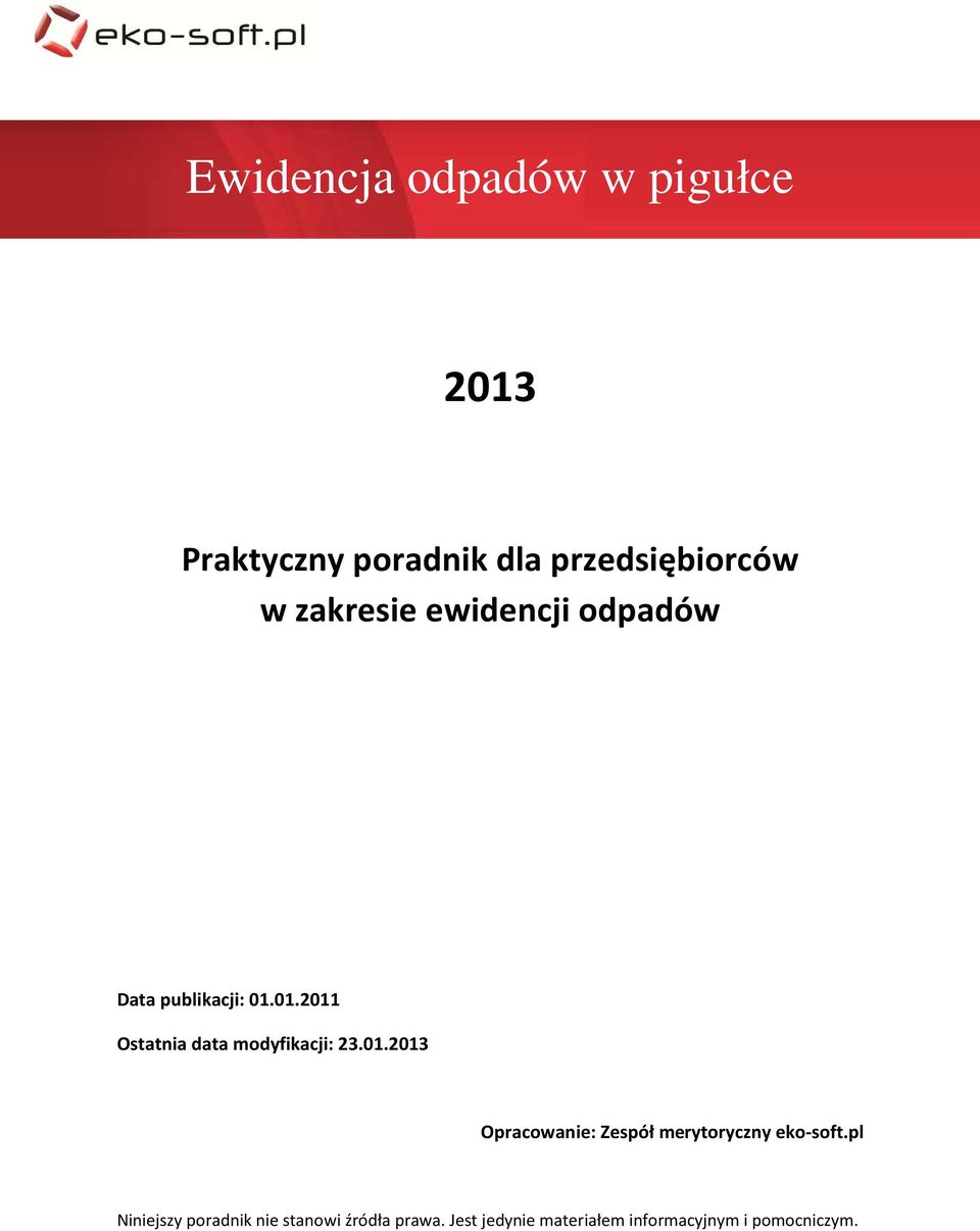 01.2011 Ostatnia data modyfikacji: 23.01.2013 Opracowanie: Zespół merytoryczny eko-soft.