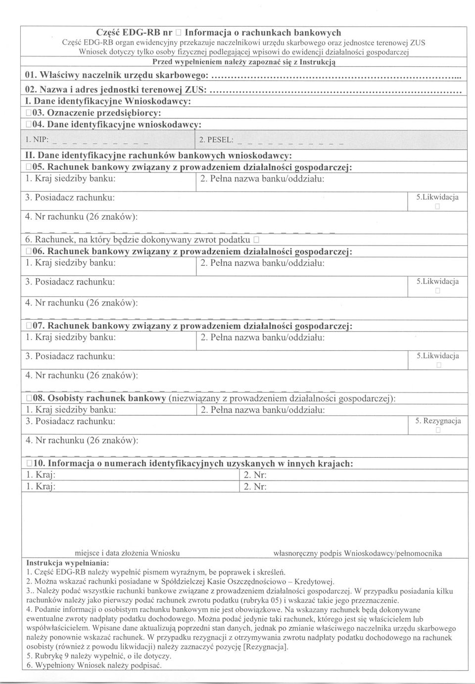 0sobis rachunek bankowy (niezwiazany z rowadzeniem dzialalnosci 1. Kraj siedziby banku: 2. Pelna nazwa banku/oddzialu: 3. Posiadacz rachunku: 5. Rezygnacja D 4. Nr rachunku (26 znaków): D10.