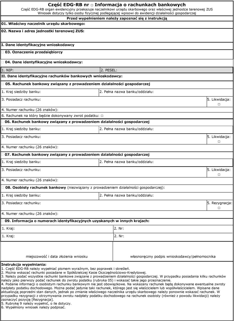 Dane identyfikacyjne wnioskodawcy 03. Oznaczenie przedsiębiorcy 04. Dane identyfikacyjne wnioskodawcy: 1. NIP: 2. PESEL: II. Dane identyfikacyjne rachunków bankowych wnioskodawcy: 05.