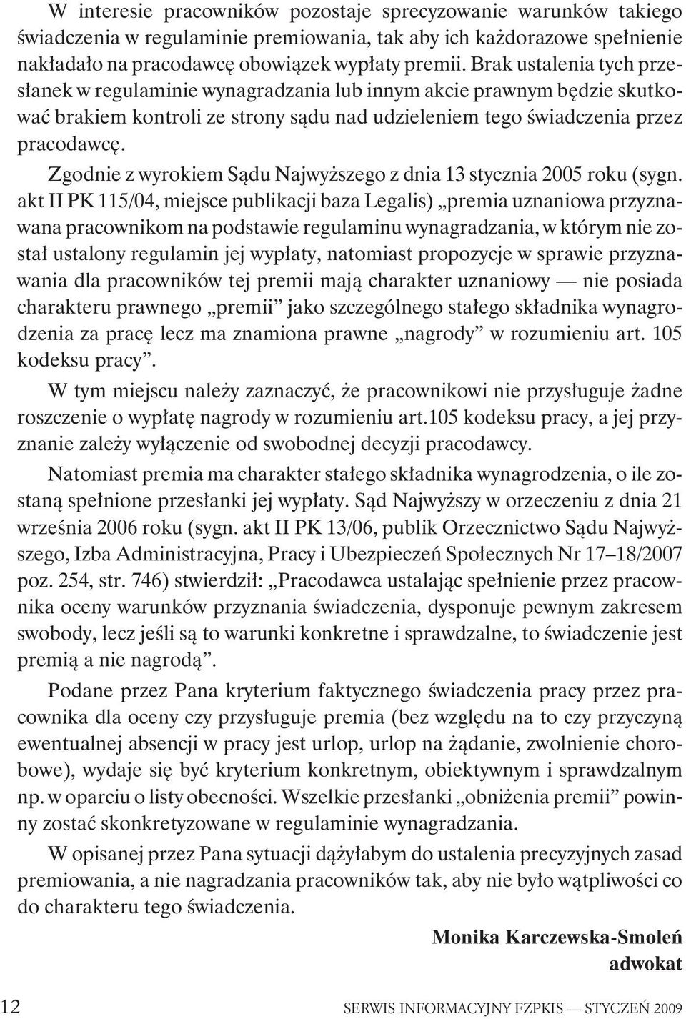 Zgodnie z wyrokiem S¹du Najwy szego z dnia 13 stycznia 2005 roku (sygn.