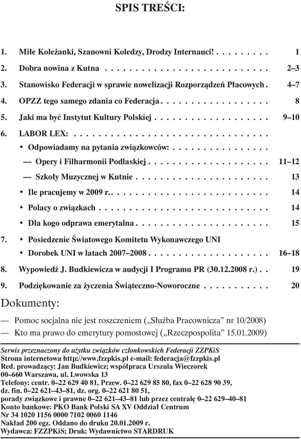 LABOR LEX:................................ Odpowiadamy na pytania zwi¹zkowców:................ Opery i Filharmonii Podlaskiej.................... 11 12 Szko³y Muzycznej w Kutnie.