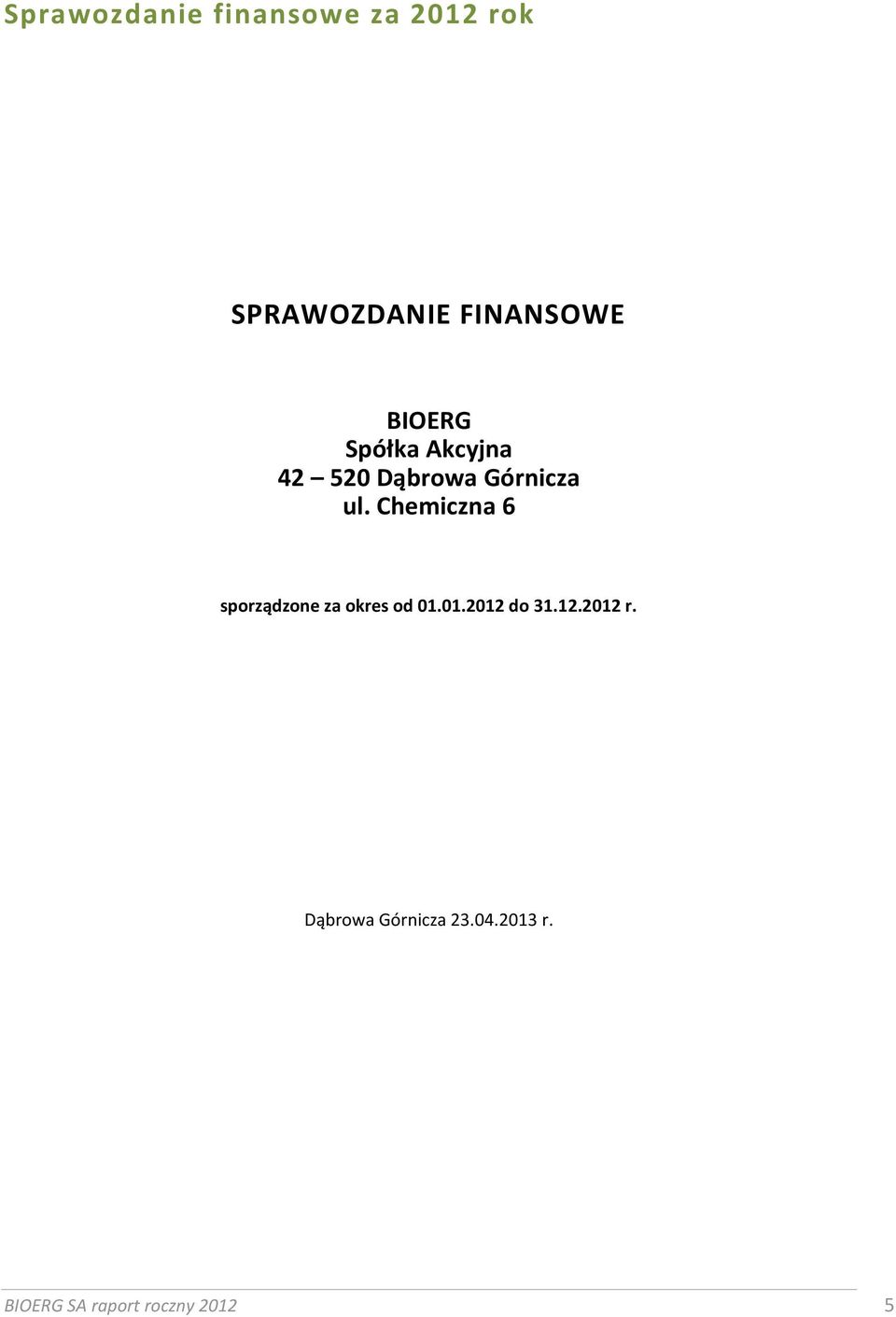 Chemiczna 6 sporządzone za okres od 01.01.2012 do 31.12.2012 r.