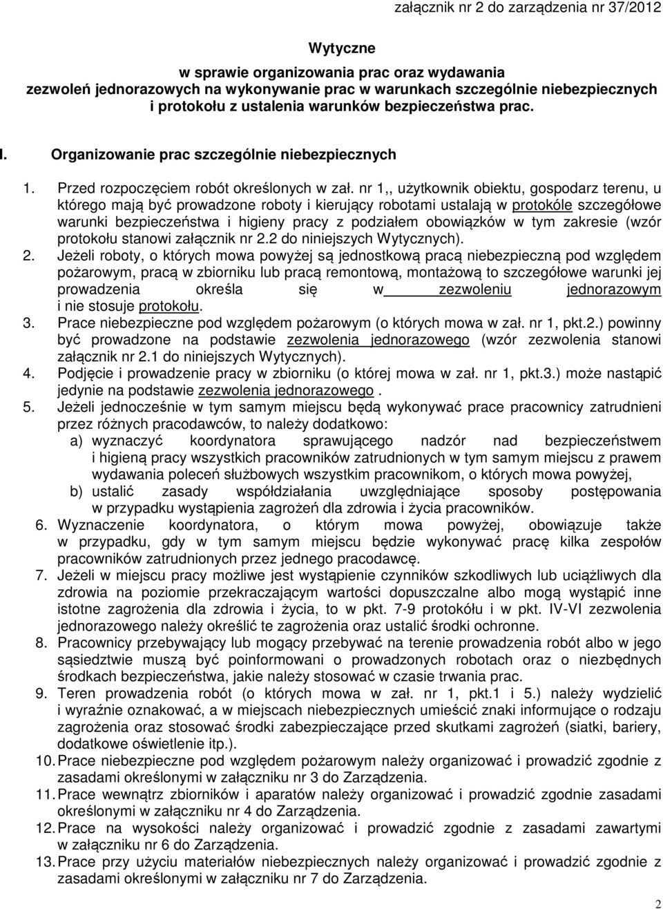 nr 1,, użytkownik obiektu, gospodarz terenu, u którego mają być prowadzone roboty i kierujący robotami ustalają w protokóle szczegółowe warunki bezpieczeństwa i higieny pracy z podziałem obowiązków w