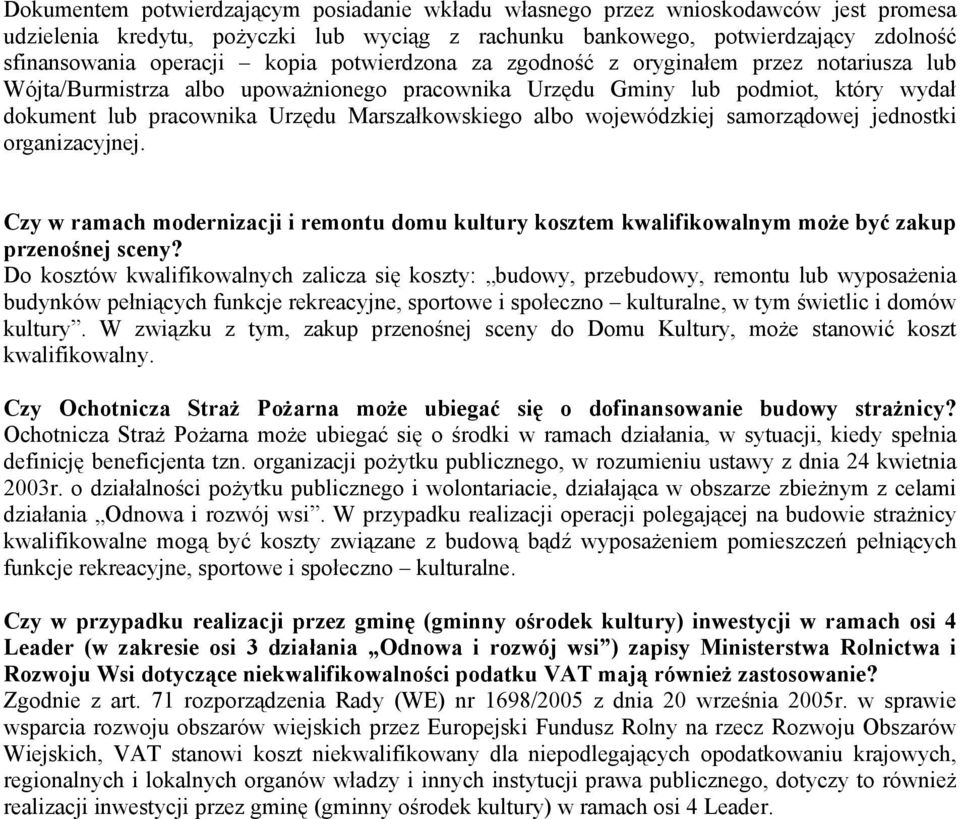 albo wojewódzkiej samorządowej jednostki organizacyjnej. Czy w ramach modernizacji i remontu domu kultury kosztem kwalifikowalnym moŝe być zakup przenośnej sceny?