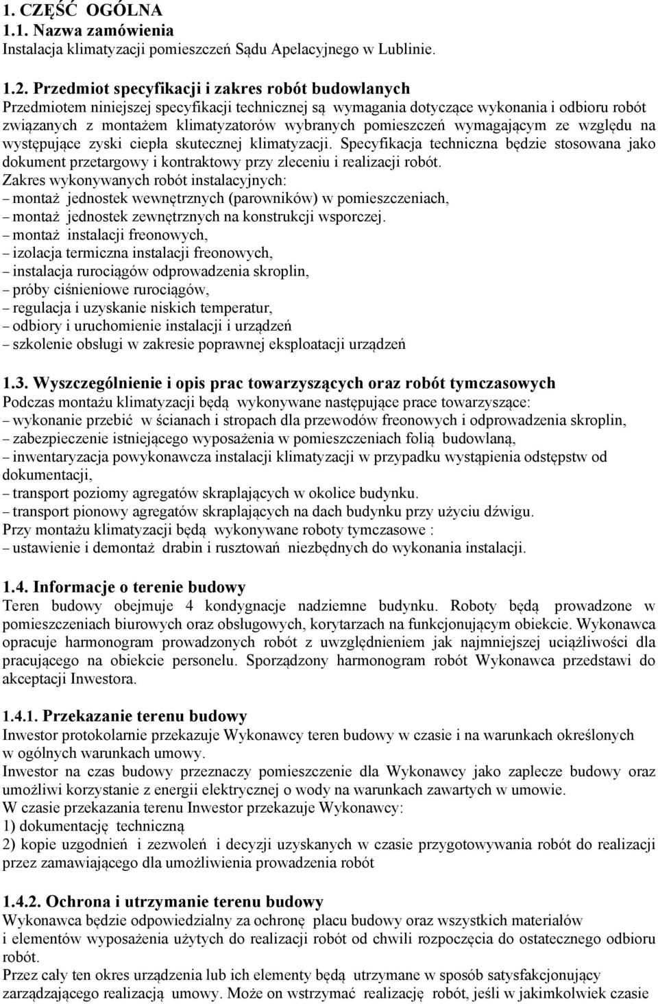 pomieszczeń wymagającym ze względu na występujące zyski ciepła skutecznej klimatyzacji.