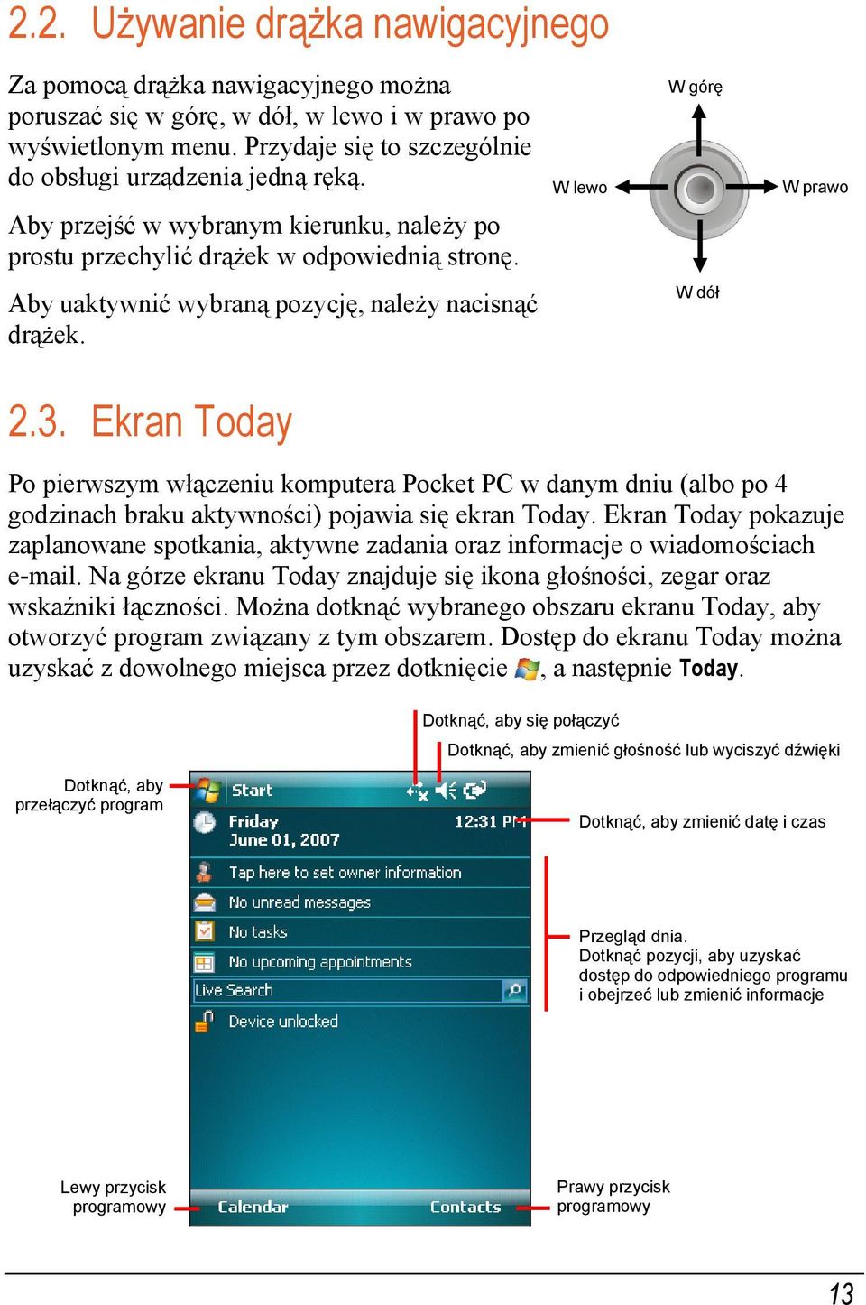 Ekran Today Po pierwszym włączeniu komputera Pocket PC w danym dniu (albo po 4 godzinach braku aktywności) pojawia się ekran Today.