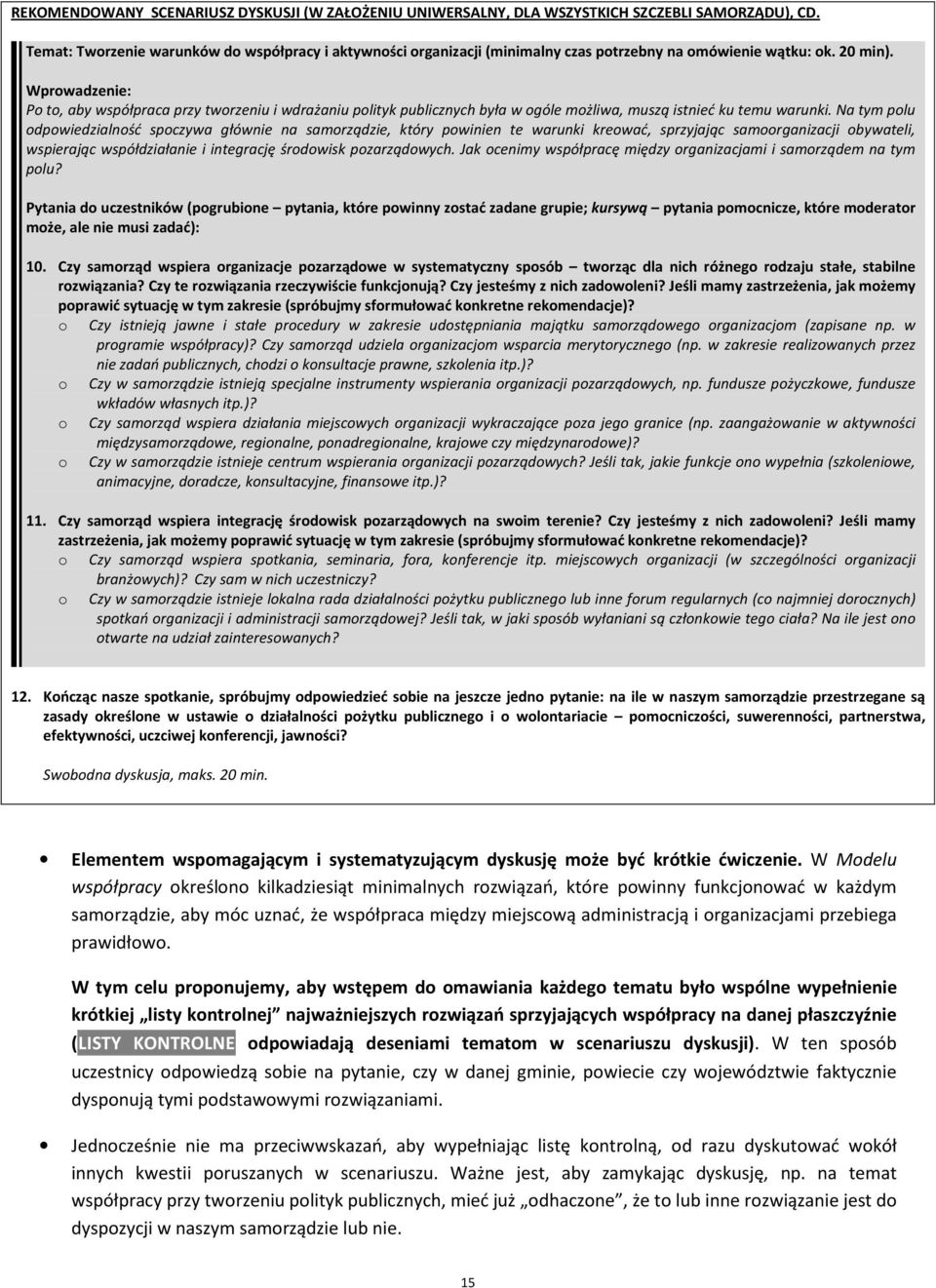 Wprwadzenie: P t, aby współpraca przy twrzeniu i wdrażaniu plityk publicznych była w góle mżliwa, muszą istnieć ku temu warunki.