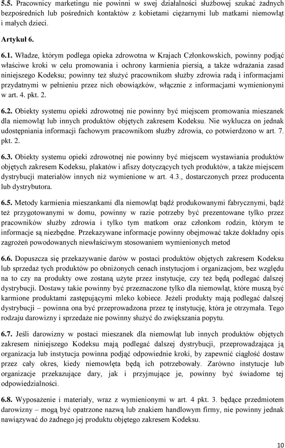 służyć pracownikom służby zdrowia radą i informacjami przydatnymi w pełnieniu przez nich obowiązków, włącznie z informacjami wymienionymi w art. 4. pkt. 2.