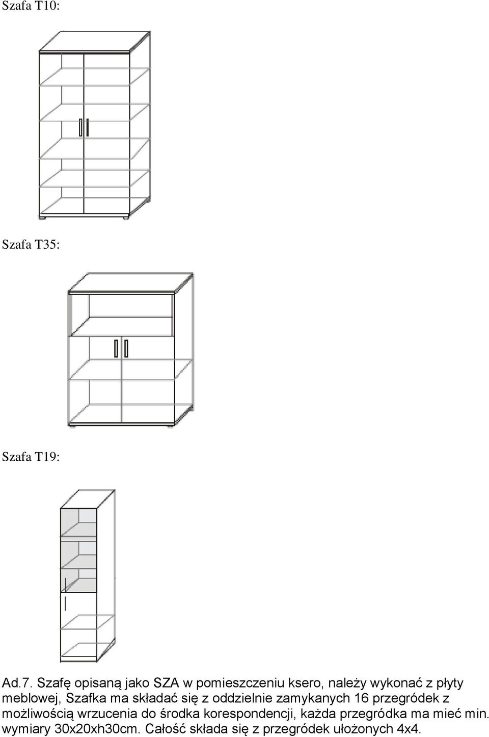 Szafka ma składać się z oddzielnie zamykanych 16 przegródek z możliwością