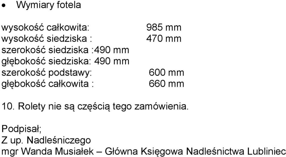 985 mm 470 mm 600 mm 660 mm 10. Rolety nie są częścią tego zamówienia.