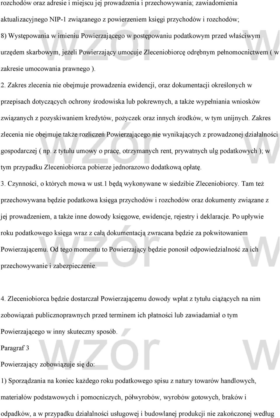 Zakres zlecenia nie obejmuje prowadzenia ewidencji, oraz dokumentacji określonych w przepisach dotyczących ochrony środowiska lub pokrewnych, a także wypełniania wniosków związanych z pozyskiwaniem