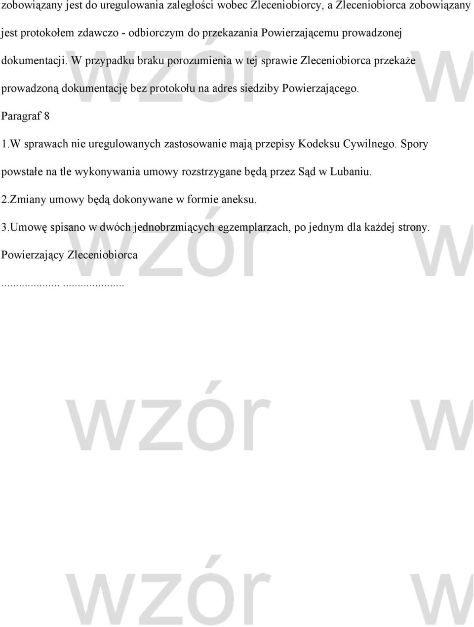 Paragraf 8 1.W sprawach nie uregulowanych zastosowanie mają przepisy Kodeksu Cywilnego. Spory powstałe na tle wykonywania umowy rozstrzygane będą przez Sąd w Lubaniu.