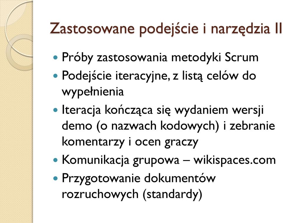 wydaniem wersji demo (o nazwach kodowych) i zebranie komentarzy i ocen