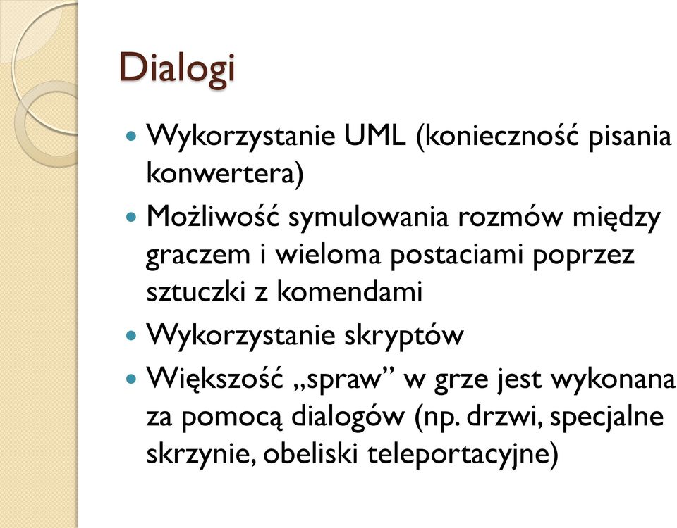 z komendami Wykorzystanie skryptów Większość spraw w grze jest wykonana
