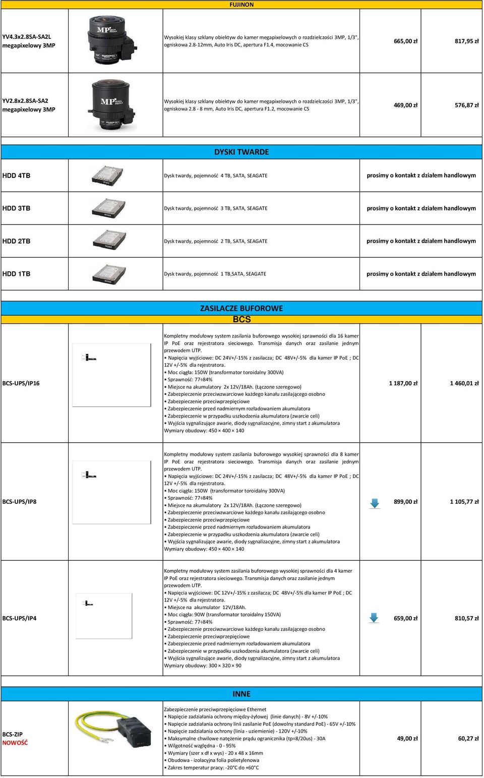 2, mocowanie CS 469,00 zł 576,87 zł DYSKI TWARDE HDD 4TB Dysk twardy, pojemność 4 TB, SATA, SEAGATE prosimy o kontakt z działem handlowym HDD 3TB Dysk twardy, pojemność 3 TB, SATA, SEAGATE prosimy o