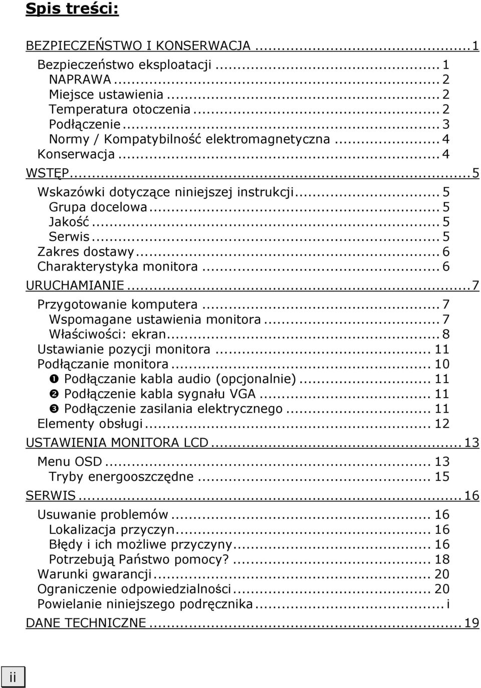 ..7 Przygotowanie komputera... 7 Wspomagane ustawienia monitora... 7 Właściwości: ekran... 8 Ustawianie pozycji monitora... 11 Podłączanie monitora... 10 Podłączanie kabla audio (opcjonalnie).