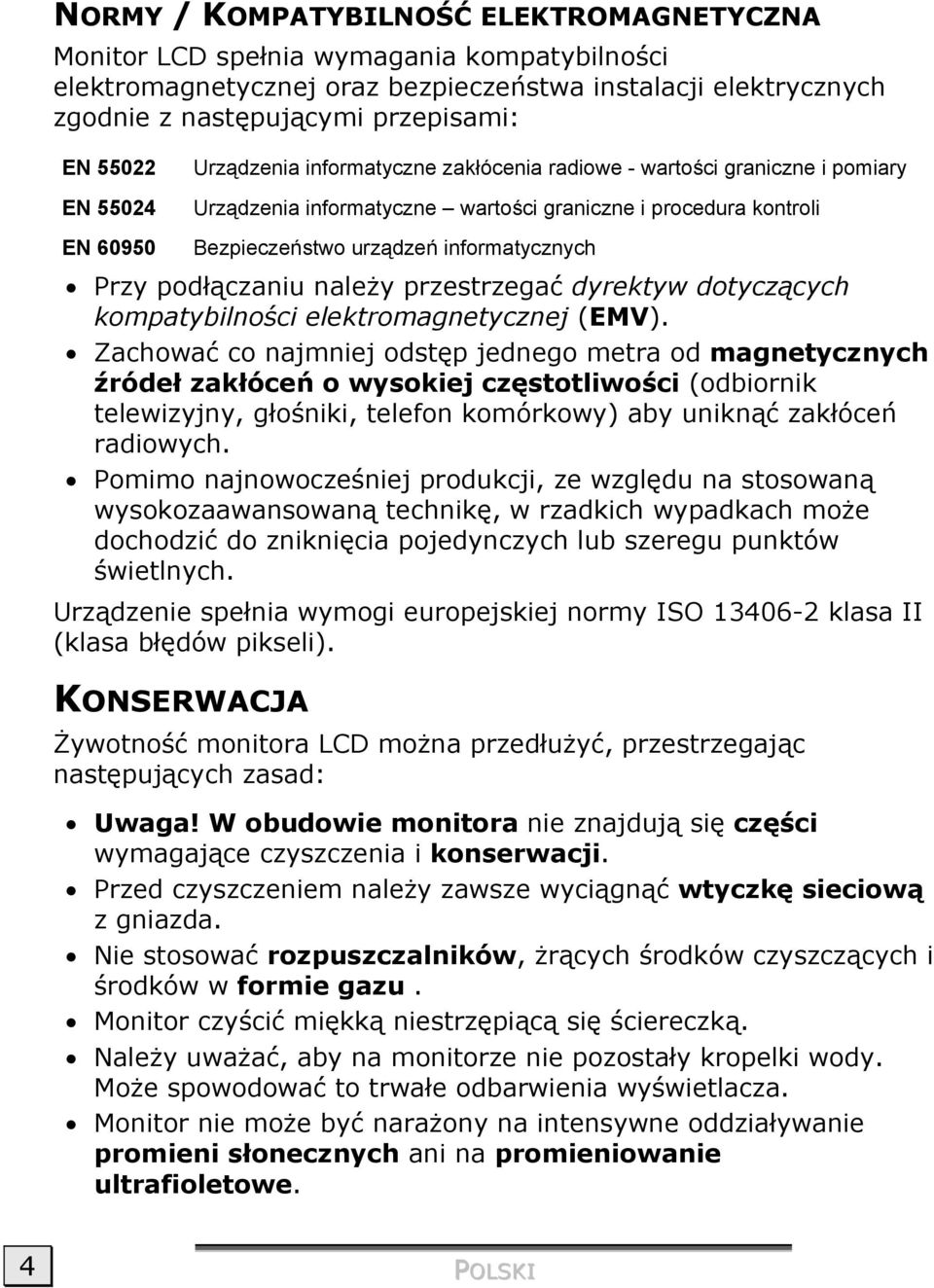 Przy podłączaniu należy przestrzegać dyrektyw dotyczących kompatybilności elektromagnetycznej (EMV).