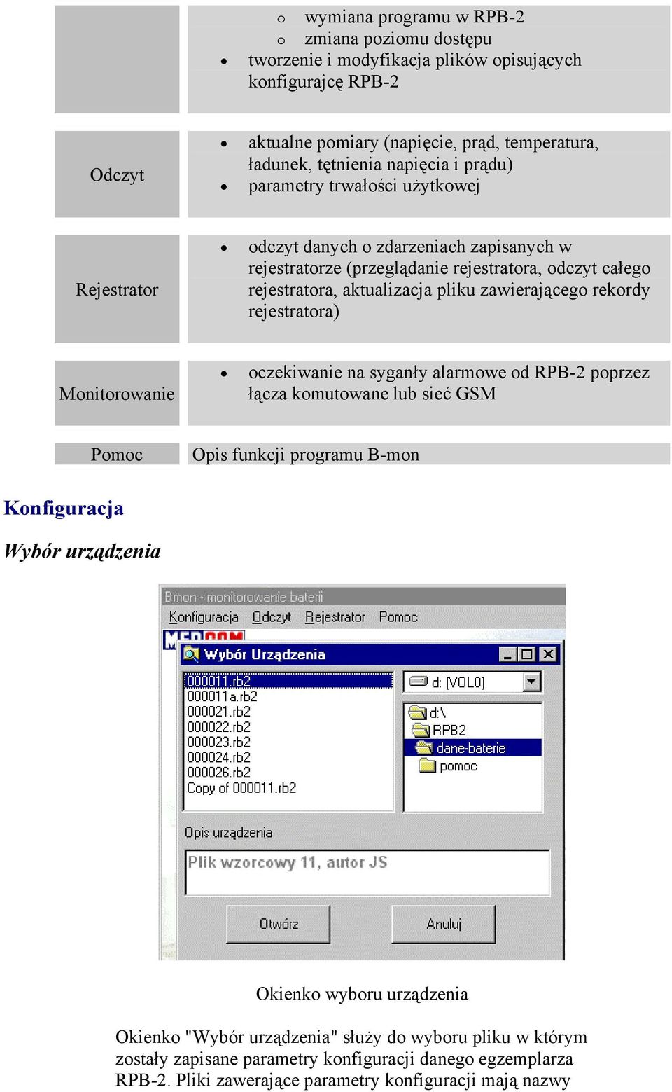 zawierającego rekordy rejestratora) Monitorowanie oczekiwanie na syganły alarmowe od RPB-2 poprzez łącza komutowane lub sieć GSM Pomoc Opis funkcji programu B-mon Konfiguracja Wybór urządzenia