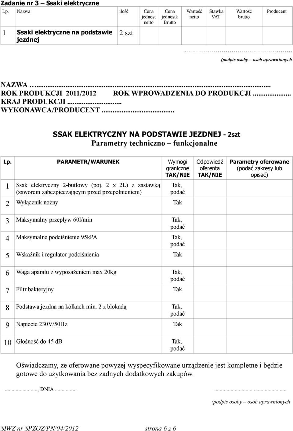 PARAMETR/WARUNEK Wymogi /NIE 1 2 Ssak elektryczny 2-butlowy (poj.