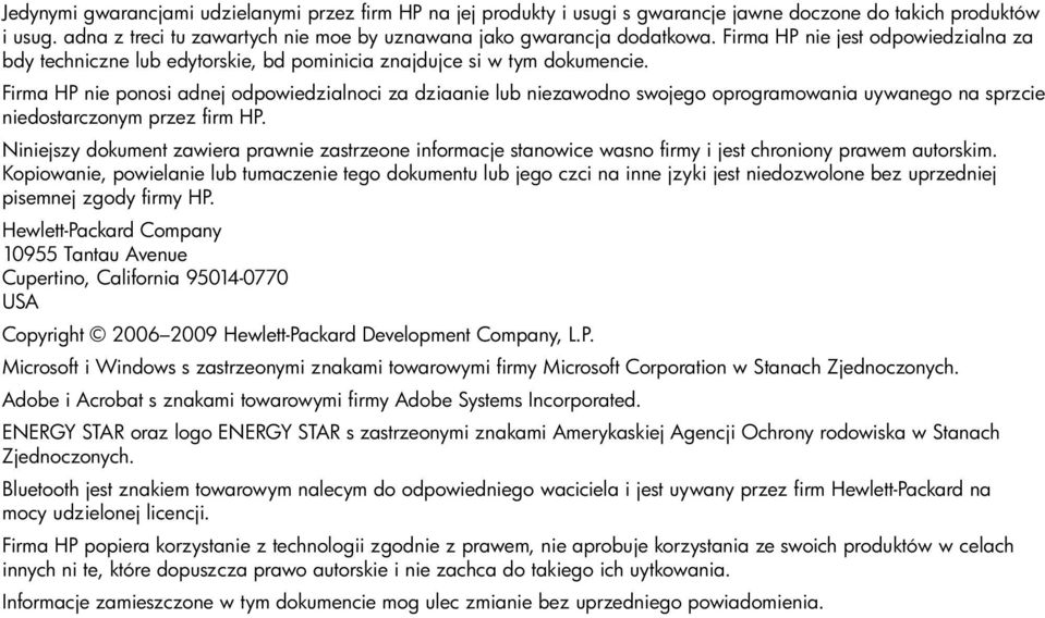 Firma HP nie ponosi adnej odpowiedzialnoci za dziaanie lub niezawodno swojego oprogramowania uywanego na sprzcie niedostarczonym przez firm HP.