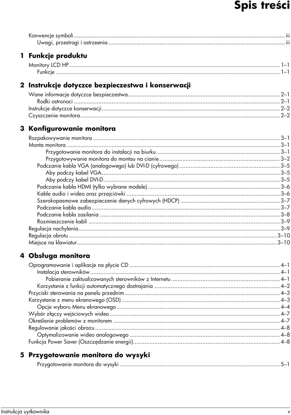 .. 2 2 3 Konfigurowanie monitora Rozpakowywanie monitora... 3 1 Monta monitora... 3 1 Przygotowanie monitora do instalacji na biurku... 3 1 Przygotowywanie monitora do montau na cianie.